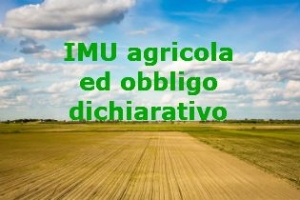 IMU nesssuna dichiarazione per i coltivatori diretti ed imprenditori agricoli professionali per i terreni agricoli posseduti e condotti