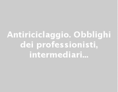 Antiriciclaggio: obbligo per i professionisti - Circolare n. 36-IR Consiglio Nazionale dei Commercialisti