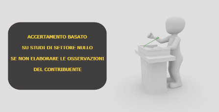 accertamento basato su studi di settore illegitimo se non elabora osservazioni del contribuente