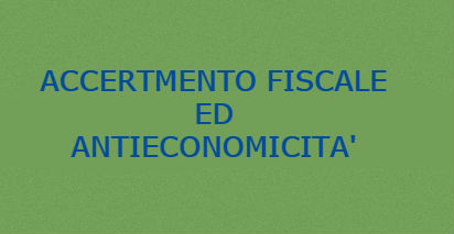 accerrtamento fiscale ed antieconomicità