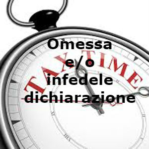 omessa ed infedele dichiarazione