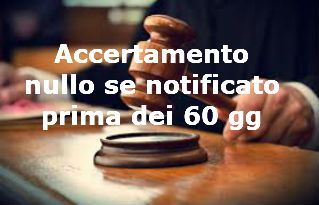 accertamento nullo se emesso prima dei 60 giorni