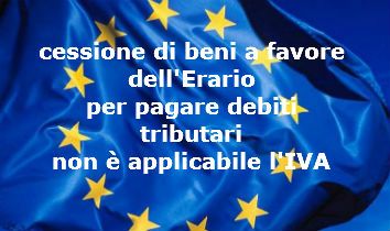 cessione non soggette ad iva se fatte a favore eario per pagare un debito tributario
