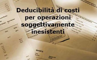 fatture operazioni soggettivamente inesistente deducibilità