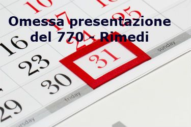 omessa presentazione del modello 770 Rimedi
