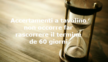 Per gli accertamenti a tavolino non occorre attendere il termine dei 60 giorni per emettere l'avviso